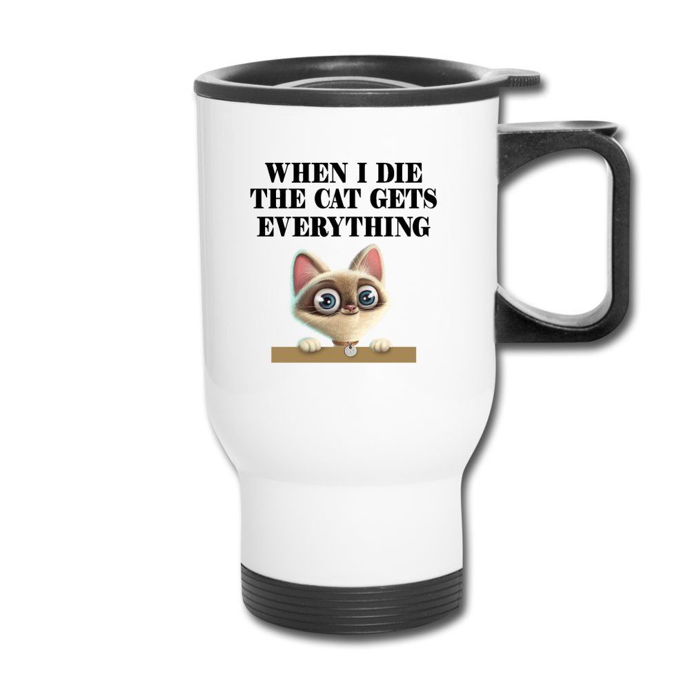 When I Die, Cat Gets Everything - Travel Mug - white