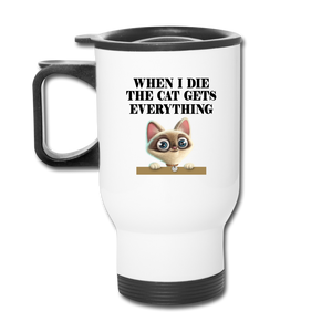 When I Die, Cat Gets Everything - Travel Mug - white
