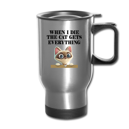 When I Die, Cat Gets Everything - Travel Mug - silver