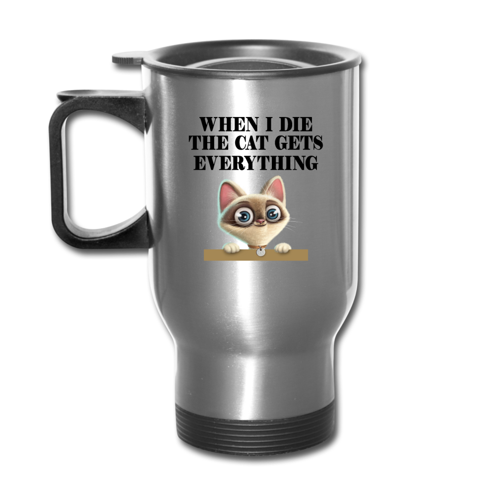 When I Die, Cat Gets Everything - Travel Mug - silver