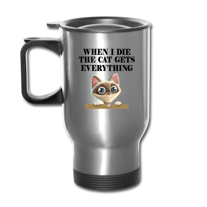 When I Die, Cat Gets Everything - Travel Mug - silver