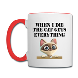When I Die, Cat Gets Everything - Contrast Coffee Mug - white/red