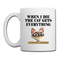 When I Die, Cat Gets Everything - Coffee/Tea Mug - white