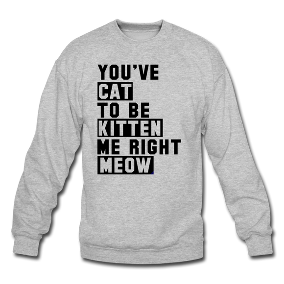 Cat, Kitten, Meow - Black - Crewneck Sweatshirt - heather gray