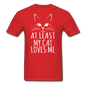 At Least My Cat Loves Me - Unisex Classic T-Shirt - red