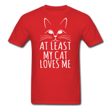 At Least My Cat Loves Me - Unisex Classic T-Shirt - red