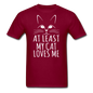 At Least My Cat Loves Me - Unisex Classic T-Shirt - burgundy