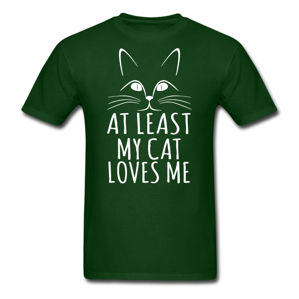 At Least My Cat Loves Me - Unisex Classic T-Shirt - forest green