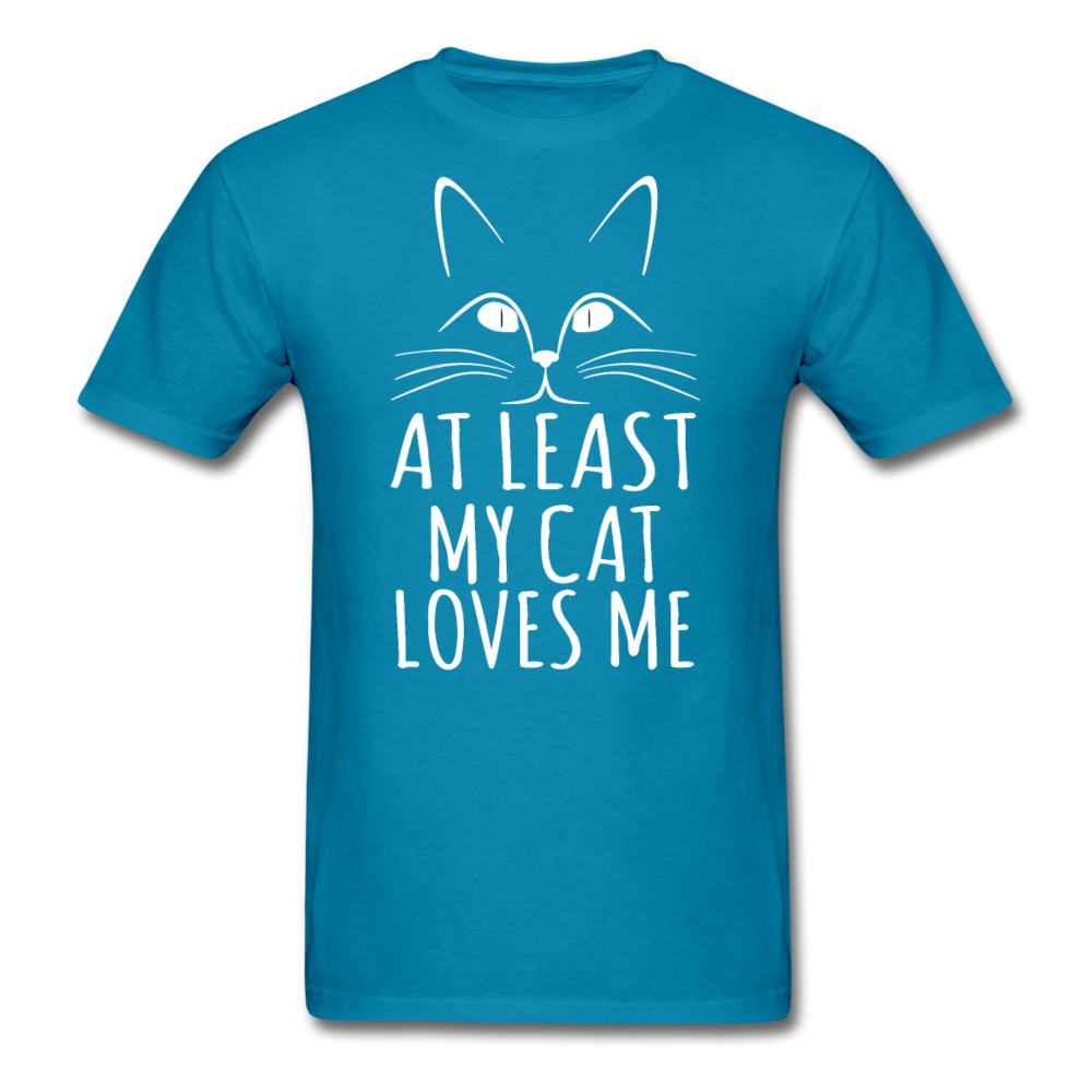 At Least My Cat Loves Me - Unisex Classic T-Shirt - turquoise