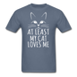 At Least My Cat Loves Me - Unisex Classic T-Shirt - denim