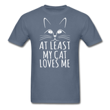 At Least My Cat Loves Me - Unisex Classic T-Shirt - denim