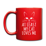 At Least My Cat Loves Me - Full Color Mug - red