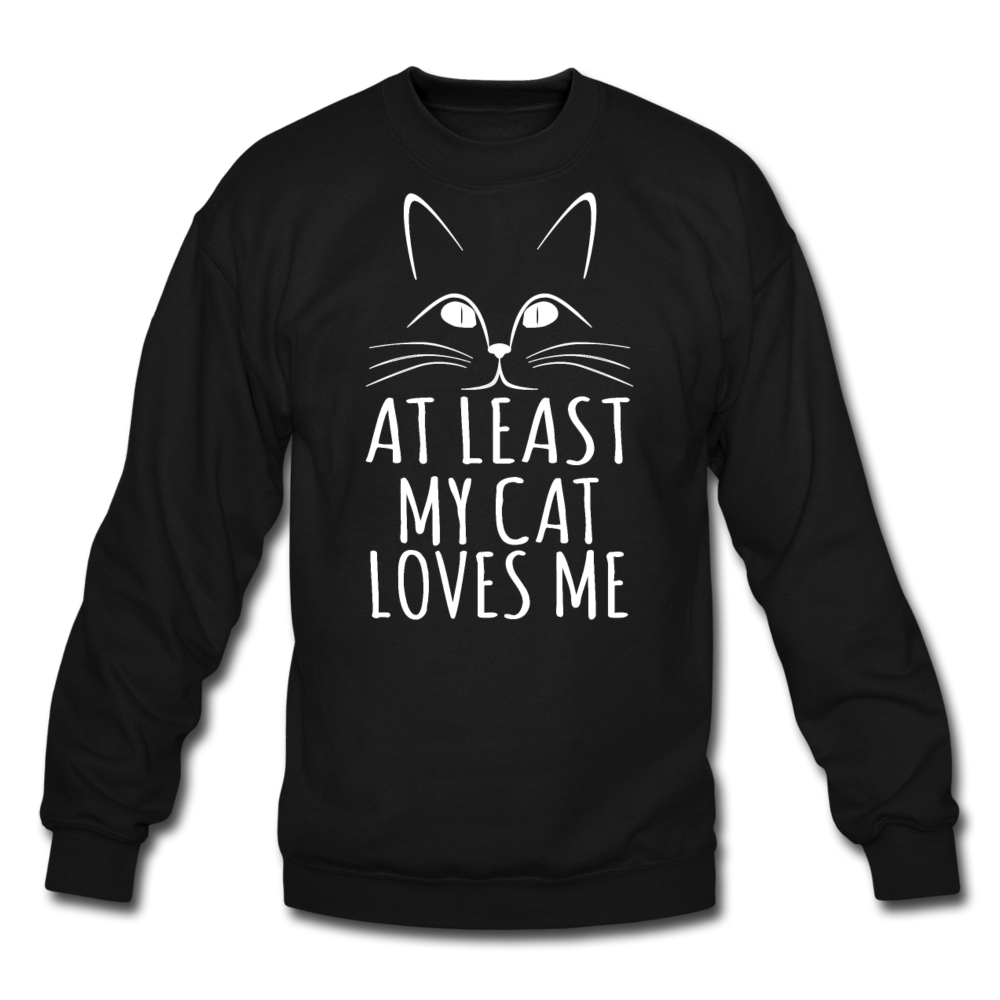 At Least My Cat Loves Me - Crewneck Sweatshirt - black