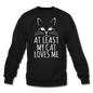 At Least My Cat Loves Me - Crewneck Sweatshirt - black