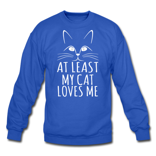 At Least My Cat Loves Me - Crewneck Sweatshirt - royal blue