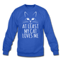 At Least My Cat Loves Me - Crewneck Sweatshirt - royal blue