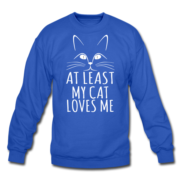 At Least My Cat Loves Me - Crewneck Sweatshirt - royal blue