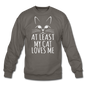 At Least My Cat Loves Me - Crewneck Sweatshirt - asphalt gray