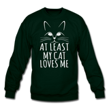 At Least My Cat Loves Me - Crewneck Sweatshirt - forest green