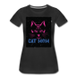 Cat Mom - Black - Women’s Premium T-Shirt - black