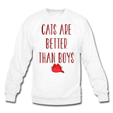 Cats Are Better Than Boys - Crewneck Sweatshirt - white