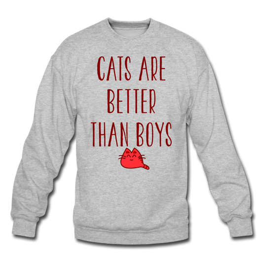 Cats Are Better Than Boys - Crewneck Sweatshirt - heather gray