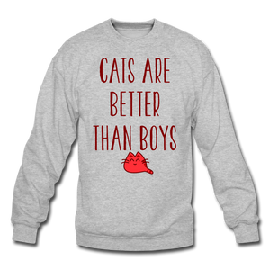 Cats Are Better Than Boys - Crewneck Sweatshirt - heather gray