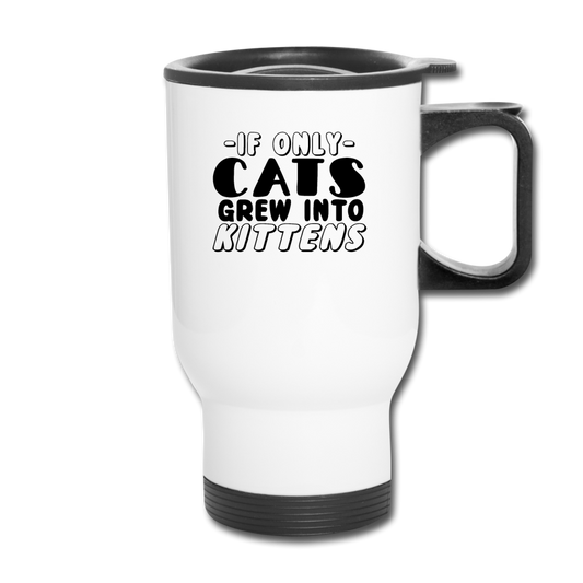 Cats Grew Into Kittens - Black - Travel Mug - white