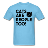 Cats Are People Too - Black - Unisex Classic T-Shirt - aquatic blue