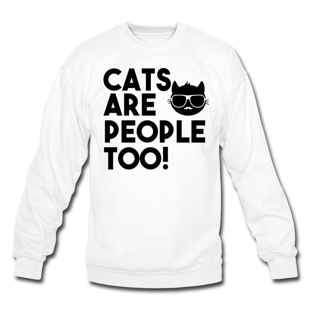 Cats Are People Too - Black - Crewneck Sweatshirt - white