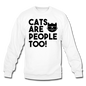 Cats Are People Too - Black - Crewneck Sweatshirt - white