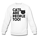 Cats Are People Too - Black - Crewneck Sweatshirt - white