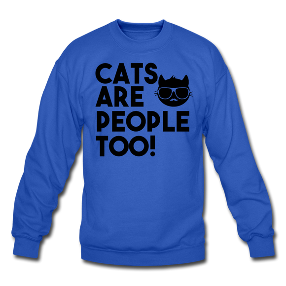 Cats Are People Too - Black - Crewneck Sweatshirt - royal blue