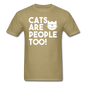 Cats Are People Too - White - Unisex Classic T-Shirt - khaki