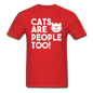 Cats Are People Too - White - Unisex Classic T-Shirt - red