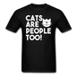 Cats Are People Too - White - Unisex Classic T-Shirt - black