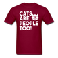 Cats Are People Too - White - Unisex Classic T-Shirt - burgundy