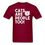 Cats Are People Too - White - Unisex Classic T-Shirt - burgundy