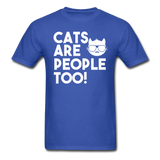 Cats Are People Too - White - Unisex Classic T-Shirt - royal blue