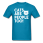 Cats Are People Too - White - Unisex Classic T-Shirt - turquoise