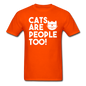 Cats Are People Too - White - Unisex Classic T-Shirt - orange