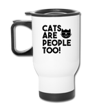 Cats Are People Too - Black - Travel Mug - white
