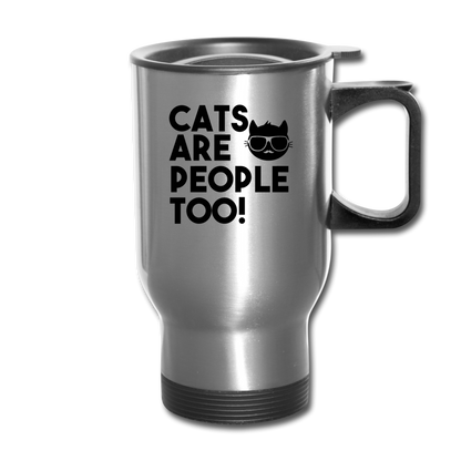 Cats Are People Too - Black - Travel Mug - silver