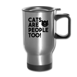 Cats Are People Too - Black - Travel Mug - silver