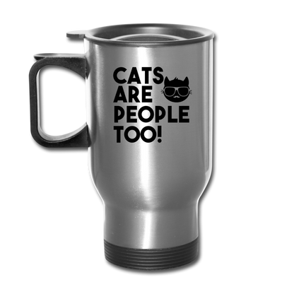 Cats Are People Too - Black - Travel Mug - silver