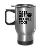Cats Are People Too - Black - Travel Mug - silver