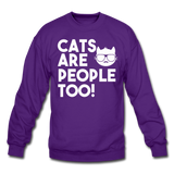 Cats Are People Too - White - Crewneck Sweatshirt - purple