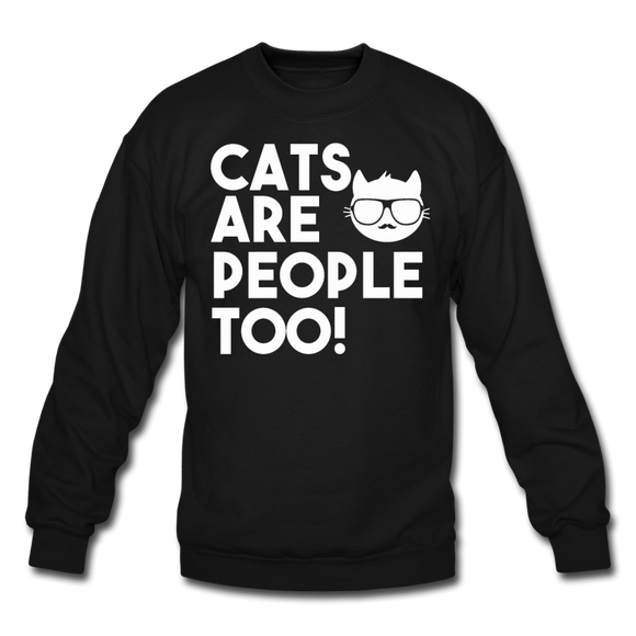 Cats Are People Too - White - Crewneck Sweatshirt - black