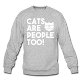 Cats Are People Too - White - Crewneck Sweatshirt - heather gray