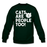 Cats Are People Too - White - Crewneck Sweatshirt - forest green